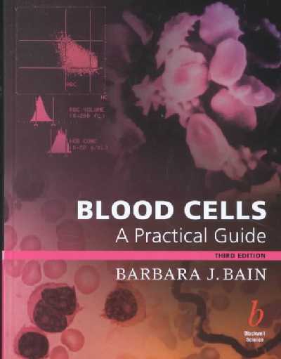 Blood Cells: A Practical Guide 3rd Revised edition
