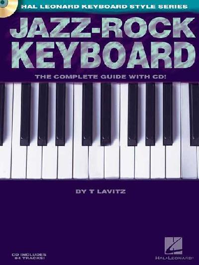 Jazz-Rock Keyboard - The Complete Guide with CD! The Complete Guide with CD!