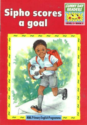 Sunny Day Readers, Year 2 - Level 2: Book 5: Sipho Scores a Goal