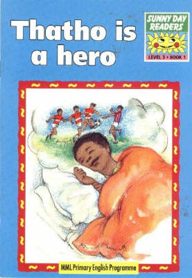 Sunny Day Readers, Year 3 - Level 3: Book 1: Thato is a Hero