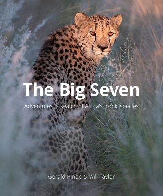 Big Seven: Adventures in Search of Africa's Iconic Species