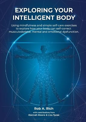 Exploring your intelligent body: Using mindfulness and simple self-care exercises to explore how your body  can self-correct musculoskeletal, mental and emotional dysfunction.