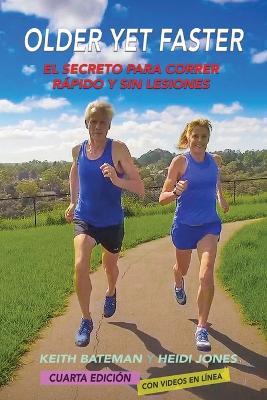 Older Yet Faster: The secret to running fast and injury free 4th Spanish ed.