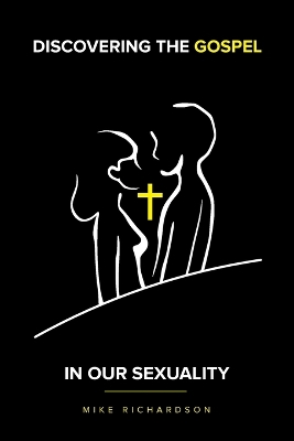 Discovering The Gospel In Our Sexuality