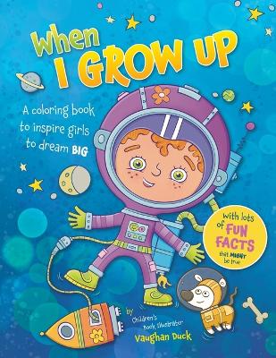 When I Grow Up: A Coloring book to Inspire Girls to Dream Big