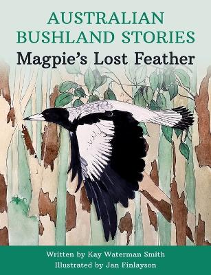 Magpie's Lost Feather: Australian Bushland Stories