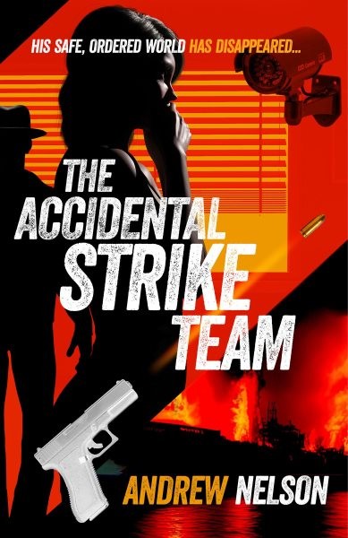 Accidental Strike Team: His safe, ordered world has disappeared