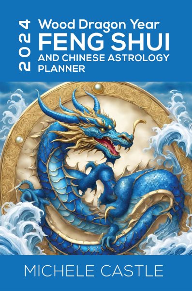 2024 Wood Dragon Year: Feng Shui and Chinese Astrology Planner
