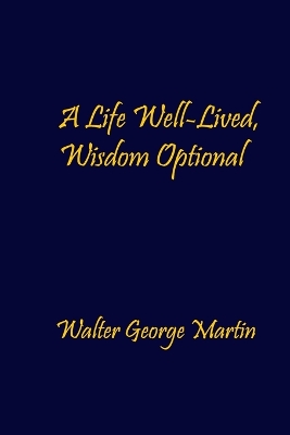 Life Well-Lived, Wisdom Optional