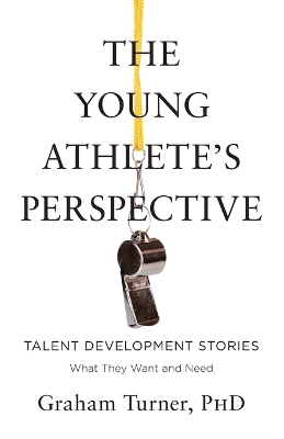 Young Athlete's Perspective: Talent Development Stories: What They Want and Need