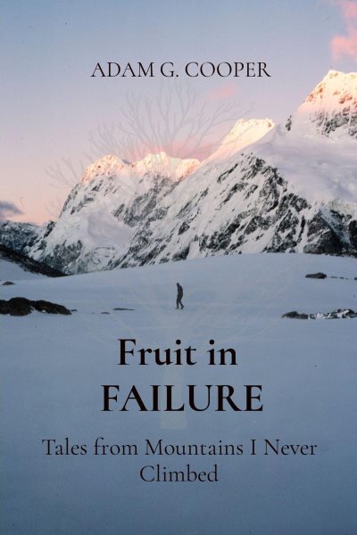 Fruit in  FAILURE: Tales from Mountains I Never Climbed