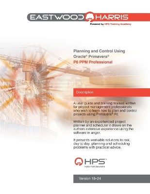 Planning and Control Using Oracle Primavera P6 Versions 18 to 24 PPM  Professional