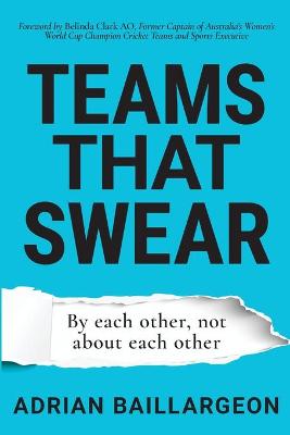 Teams that Swear: By each other, not about each other