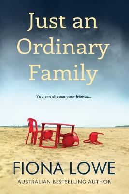 Just An Ordinary Family: You can choose your friends ... 2nd ed.