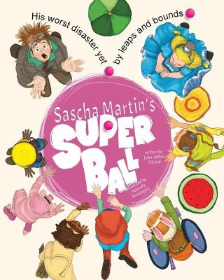 Sascha Martin's Super Ball: His worst disaster yet, by leaps and bounds Large type / large print edition