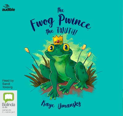 Fwog Pwince  The Twuth! Unabridged edition
