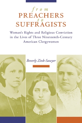 From Preachers to Suffragists: Woman's Rights and Religious Conviction in the Lives of Three  Nineteenth-Century
