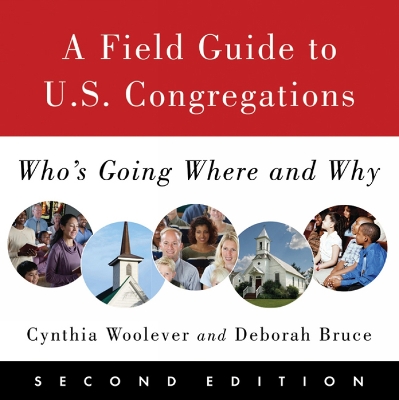 Field Guide to U.S. Congregations, Second Edition: Who's Going Where and Why 2nd Revised edition