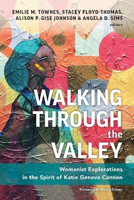 Walking through the Valley: Womanist Explorations in the Spirit of Katie Geneva Cannon