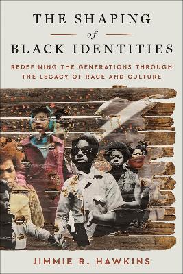 Shaping of Black Identities: Redefining the Generations through the Legacy of Race and Culture