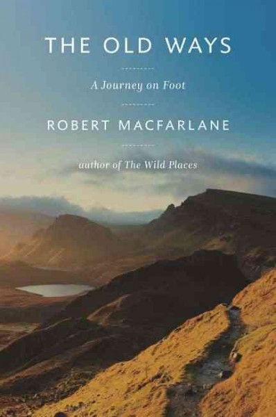 Old Ways: A Journey on Foot