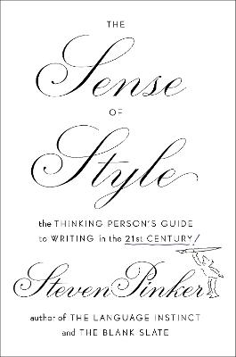 Sense of Style: The Thinking Person's Guide to Writing in the 21st Century