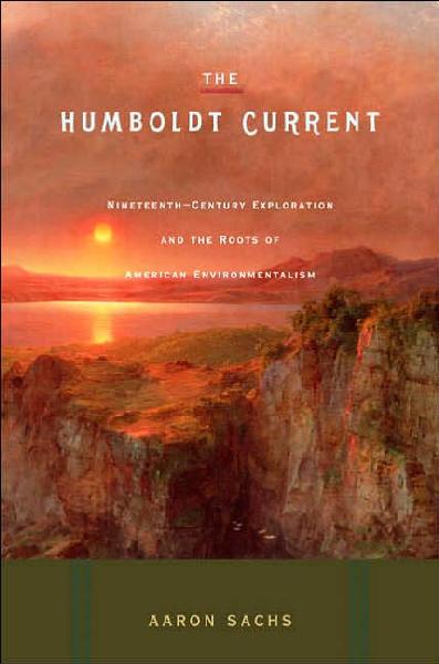 Humboldt Current: Nineteenth-Century Exploration and the Roots of American Envionmentalism