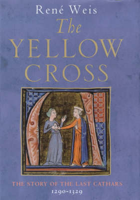 Yellow Cross: The Story of the Last Cathars, 1290-1329