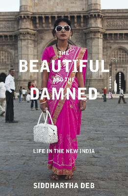 Beautiful and the Damned: Life in the New India
