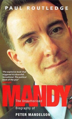 Mandy: Unauthorised Biography of Peter Mandelson 2nd Revised edition
