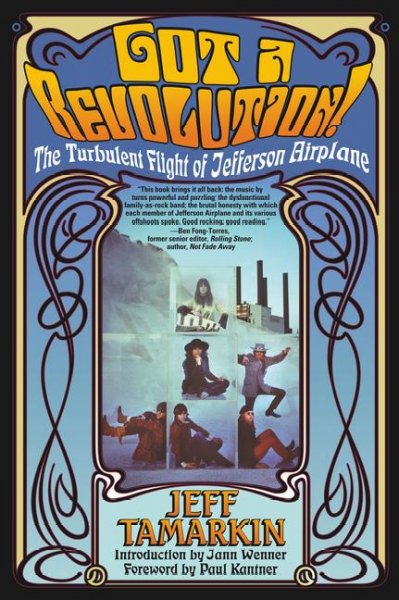 Got a Revolution!: The Turbulent Flight of Jefferson Airplane