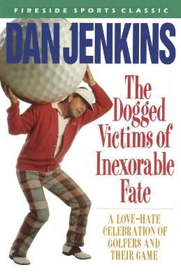 DOGGED VICTIMS OF INEXORABLE FATE Fireside ed.