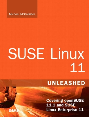 SUSE Linux 11 Unleashed: (Covering openSUSE 11.1 and SUSE Linux Enterprise 11) 3rd edition