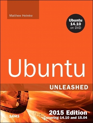 Ubuntu Unleashed 2015 Edition: Covering 14.10 and 15.04 10th edition