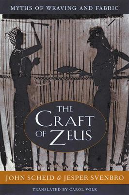 Craft of Zeus: Myths of Weaving and Fabric