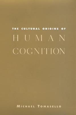 Cultural Origins of Human Cognition
