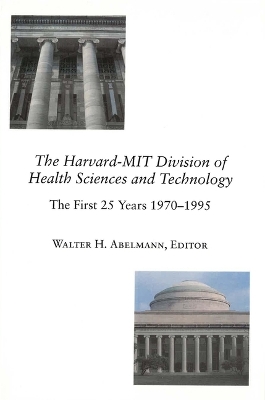 HarvardMIT Division of Health Sciences and Technology: The First 25 Years, 19701995