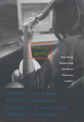 Making Good: How Young People Cope with Moral Dilemmas at Work