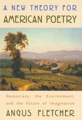 New Theory for American Poetry: Democracy, the Environment, and the Future of Imagination