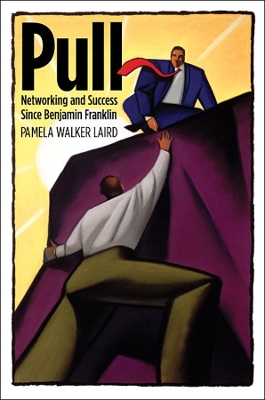 Pull: Networking and Success since Benjamin Franklin