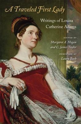 Traveled First Lady: Writings of Louisa Catherine Adams