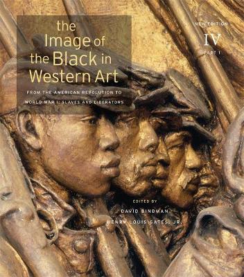 Image of the Black in Western Art, Volume IV: From the American Revolution to World War I, Part 1: Slaves and Liberators 2nd New edition, Part 1, Slaves and Liberators: New Edition
