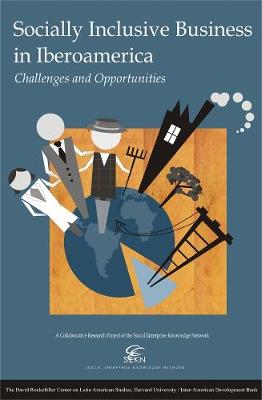 Socially Inclusive Business: Engaging the Poor through Market Initiatives in Iberoamerica