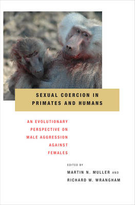 Sexual Coercion in Primates and Humans: An Evolutionary Perspective on Male Aggression against Females