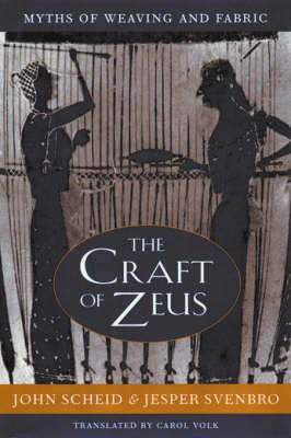 Craft of Zeus: Myths of Weaving and Fabric