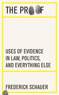 Proof: Uses of Evidence in Law, Politics, and Everything Else
