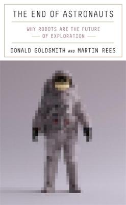 End of Astronauts: Why Robots Are the Future of Exploration