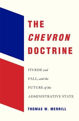 Chevron Doctrine: Its Rise and Fall, and the Future of the Administrative State