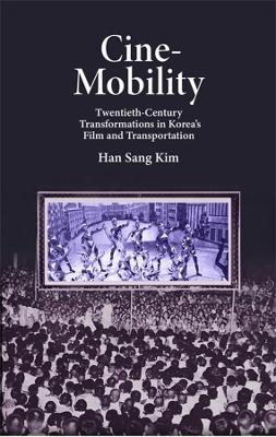 Cine-Mobility: Twentieth-Century Transformations in Koreas Film and Transportation