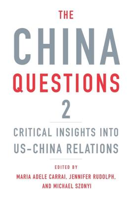 China Questions 2: Critical Insights into US-China Relations